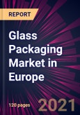 Glass Packaging Market in Europe 2021-2025- Product Image