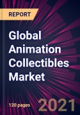 Global Animation Collectibles Market 2021-2025- Product Image
