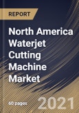 North America Waterjet Cutting Machine Market By Type (Abrasive and Pure), By Application (Automotive, Metal Fabrication, Electronics, Mining, Aerospace & Defense and Others), By Country, Growth Potential, COVID-19 Impact Analysis Report and Forecast, 2021 - 2027- Product Image