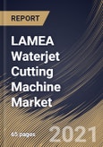 LAMEA Waterjet Cutting Machine Market By Type (Abrasive and Pure), By Application (Automotive, Metal Fabrication, Electronics, Mining, Aerospace & Defense and Others), By Country, Growth Potential, COVID-19 Impact Analysis Report and Forecast, 2021 - 2027- Product Image