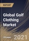 Global Golf Clothing Market By User (Women, Men and Kids), By Product Type (Top Wear and Bottom Wear), By Distribution Channel (Specialty Store, Franchise Store, Online and Other Channels), By Regional Outlook, COVID-19 Impact Analysis Report and Forecast, 2021 - 2027 - Product Thumbnail Image