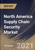 North America Supply Chain Security Market By Component, By Organization Size, By Application, By Vertical, By Country, Growth Potential, COVID-19 Impact Analysis Report and Forecast, 2021 - 2027- Product Image