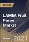 LAMEA Fruit Puree Market By Product (Tropical & Exotic, Citrus, Berries and Other Products), By Application (Beverages, Bakery & Snacks, Baby Food and Other Applications), By Country, Growth Potential, COVID-19 Impact Analysis Report and Forecast, 2021 - 2027 - Product Thumbnail Image