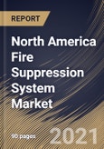 North America Fire Suppression System Market By Product (Fire Extinguisher and Fire Sprinkler), By Application (Industrial, Commercial and Residential), By Country, Growth Potential, COVID-19 Impact Analysis Report and Forecast, 2021 - 2027- Product Image