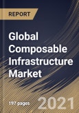 Global Composable Infrastructure Market By Component (Hardware and Software), By Industry Vertical (IT & Telecom, BFSI, Healthcare, Retail & Consumer Goods, Manufacturing and Others), By Regional Outlook, COVID-19 Impact Analysis Report and Forecast, 2021 - 2027- Product Image