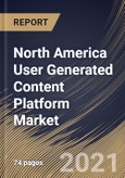 North America User Generated Content Platform Market By Product Type, By End User, By Country, Growth Potential, COVID-19 Impact Analysis Report and Forecast, 2021 - 2027- Product Image