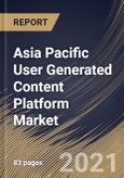 Asia Pacific User Generated Content Platform Market By Product Type, By End User, By Country, Growth Potential, COVID-19 Impact Analysis Report and Forecast, 2021 - 2027- Product Image