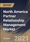 North America Partner Relationship Management Market By Component, By Deployment Type, By Enterprise Size, By End User, By Country, Growth Potential, COVID-19 Impact Analysis Report and Forecast, 2021 - 2027- Product Image