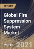 Global Fire Suppression System Market By Product (Fire Extinguisher and Fire Sprinkler), By Application (Industrial, Commercial and Residential), By Regional Outlook, COVID-19 Impact Analysis Report and Forecast, 2021 - 2027- Product Image