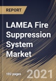 LAMEA Fire Suppression System Market By Product (Fire Extinguisher and Fire Sprinkler), By Application (Industrial, Commercial and Residential), By Country, Growth Potential, COVID-19 Impact Analysis Report and Forecast, 2021 - 2027- Product Image
