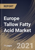 Europe Tallow Fatty Acid Market By Type, By Form, By End User, By Country, Growth Potential, COVID-19 Impact Analysis Report and Forecast, 2021 - 2027- Product Image