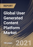Global User Generated Content Platform Market By Product Type, By End User, By Regional Outlook, COVID-19 Impact Analysis Report and Forecast, 2021 - 2027- Product Image