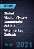 Global Medium/Heavy Commercial Vehicle Aftermarket Outlook, 2021- Product Image