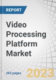 Video Processing Platform Market by Component (Hardware, Platform, Services), Application (Video Upload & Ingestion, Dynamic Ad Insertion, Video Transcoding & Processing, Video Hosting), Content Type, Vertical and Region - Global Forecast to 2028- Product Image