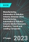 Manufacturing, Automation & Robotics Industry Almanac 2024: Manufacturing, Automation & Robotics Industry Market Research, Statistics, Trends and Leading Companies - Product Image