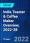 India Toaster & Coffee Maker Overview, 2022-28 - Product Image