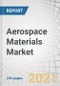 Aerospace Materials Market by Type (Aluminium Alloys, Steel Alloys, Titanium Alloys, Super Alloys, and Composite Materials), Aircraft Type (Commercial Aircraft, Business & General Aviation, Helicopters), and Region - Global Forecast to 2026 - Product Image