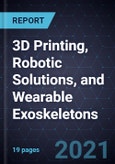 Growth Opportunities in 3D Printing, Robotic Solutions, and Wearable Exoskeletons- Product Image