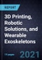 Growth Opportunities in 3D Printing, Robotic Solutions, and Wearable Exoskeletons - Product Thumbnail Image