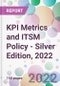 KPI Metrics and ITSM Policy - Silver Edition, 2022 - Product Thumbnail Image