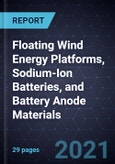 Growth Opportunities in Floating Wind Energy Platforms, Sodium-Ion Batteries, and Battery Anode Materials- Product Image