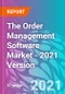 The Order Management Software Market - 2021 Version - Product Thumbnail Image