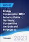 Energy Consumption BRIC (Brazil, Russia, India, China) Industry Guide - Summary, Competitive Analysis and Forecast to 2025 - Product Thumbnail Image