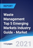 Waste Management Top 5 Emerging Markets Industry Guide - Market Summary, Competitive Analysis and Forecast to 2025- Product Image