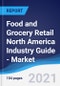 Food and Grocery Retail North America (NAFTA) Industry Guide - Market Summary, Competitive Analysis and Forecast to 2025 - Product Image
