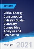 Global Energy Consumption Industry Guide - Summary, Competitive Analysis and Forecast to 2025- Product Image