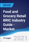 Food and Grocery Retail BRIC (Brazil, Russia, India, China) Industry Guide - Market Summary, Competitive Analysis and Forecast to 2025 - Product Image