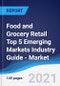 Food and Grocery Retail Top 5 Emerging Markets Industry Guide - Market Summary, Competitive Analysis and Forecast to 2025 - Product Image