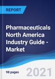 Pharmaceuticals North America (NAFTA) Industry Guide - Market Summary, Competitive Analysis and Forecast to 2025- Product Image
