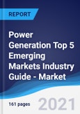 Power Generation Top 5 Emerging Markets Industry Guide - Market Summary, Competitive Analysis and Forecast to 2025- Product Image