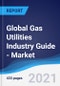 Global Gas Utilities Industry Guide - Market Summary, Competitive Analysis and Forecast to 2025 - Product Thumbnail Image