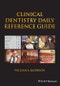 Clinical Dentistry Daily Reference Guide. Edition No. 1 - Product Image