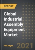 Global Industrial Assembly Equipment Market (2021 Edition) - Analysis by Type (Fastening Equipment, Assembly Equipment), End User, By Region, By Country: Market Insights and Forecast with Impact of COVID-19 (2021-2026)- Product Image