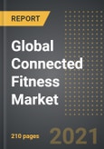 Global Connected Fitness Market - Analysis By Type (Hardware, Software), Application, End Use, By Region, By Country (2021 Edition): Market Insights and Forecast with Impact of COVID-19 (2021-2026)- Product Image