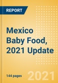 Mexico Baby Food, 2021 Update - Market Size by Categories, Consumer Behaviour, Trends and Forecast to 2026- Product Image