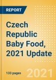 Czech Republic Baby Food, 2021 Update - Market Size by Categories, Consumer Behaviour, Trends and Forecast to 2026- Product Image