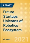 Future Startups Unicorns of Robotics Ecosystem- Product Image