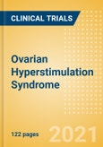 Ovarian Hyperstimulation Syndrome - Global Clinical Trials Review, H2, 2021- Product Image