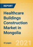 Healthcare Buildings Construction Market in Mongolia - Market Size and Forecasts to 2025 (including New Construction, Repair and Maintenance, Refurbishment and Demolition and Materials, Equipment and Services costs)- Product Image