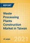 Waste Processing Plants Construction Market in Taiwan - Market Size and Forecasts to 2025 (including New Construction, Repair and Maintenance, Refurbishment and Demolition and Materials, Equipment and Services costs) - Product Thumbnail Image