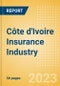 Côte d'Ivoire Insurance Industry - Key Trends and Opportunities to 2027 - Product Image