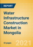 Water Infrastructure Construction Market in Mongolia - Market Size and Forecasts to 2025 (including New Construction, Repair and Maintenance, Refurbishment and Demolition and Materials, Equipment and Services costs)- Product Image