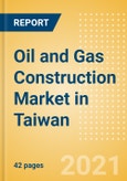Oil and Gas Construction Market in Taiwan - Market Size and Forecasts to 2025 (including New Construction, Repair and Maintenance, Refurbishment and Demolition and Materials, Equipment and Services costs)- Product Image