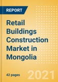 Retail Buildings Construction Market in Mongolia - Market Size and Forecasts to 2025 (including New Construction, Repair and Maintenance, Refurbishment and Demolition and Materials, Equipment and Services costs)- Product Image