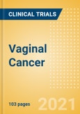Vaginal Cancer - Global Clinical Trials Review, H2, 2021- Product Image