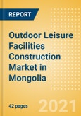 Outdoor Leisure Facilities Construction Market in Mongolia - Market Size and Forecasts to 2025 (including New Construction, Repair and Maintenance, Refurbishment and Demolition and Materials, Equipment and Services costs)- Product Image